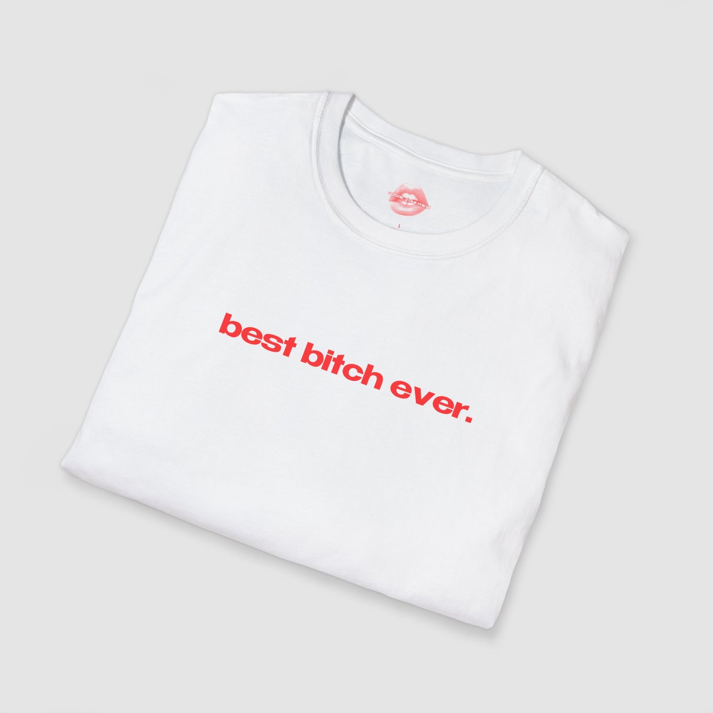 "Best Bitch Ever." | Text Only | T-Shirt