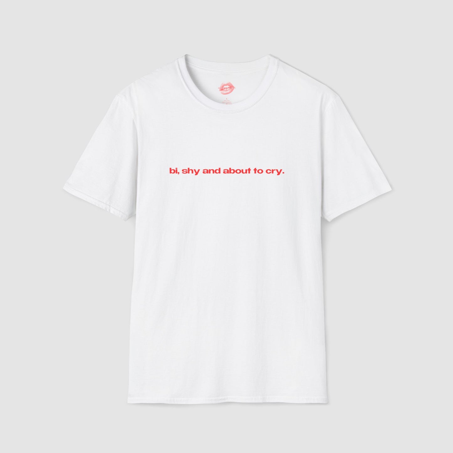 "Bi, Shy And About To Cry." | Text Only | T-Shirt