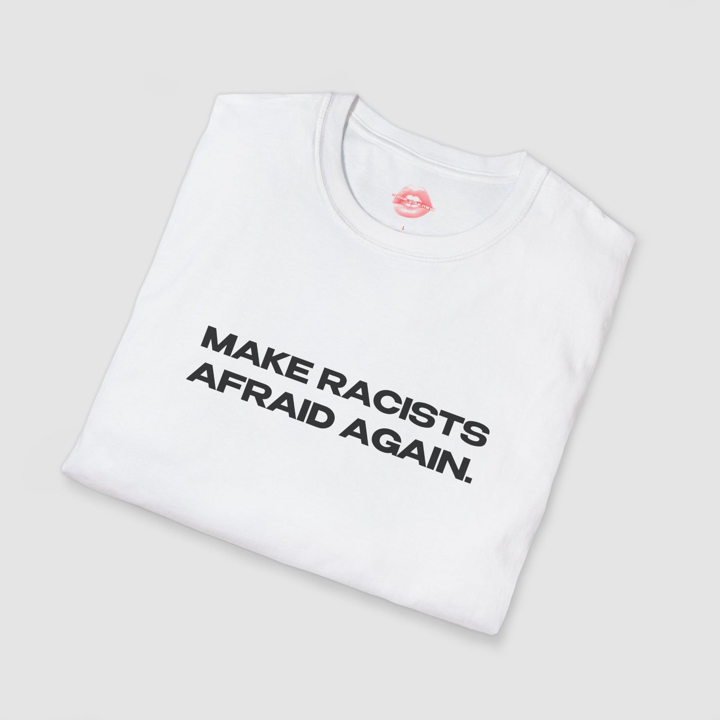 "Make Racists Afraid Again." | Text Only | T-Shirt
