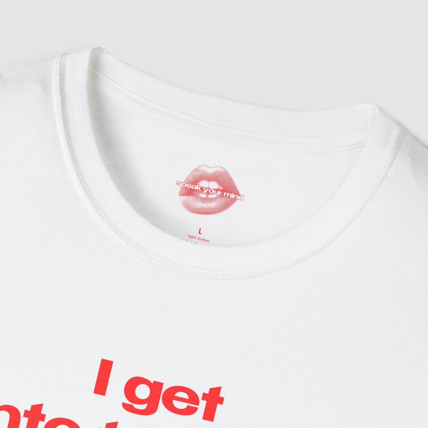 "I Get Into Trouble." | Text Only | T-Shirt