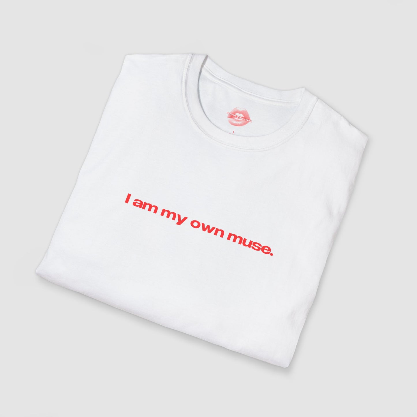 "I Am My Own Muse." | Text Only | T-Shirt