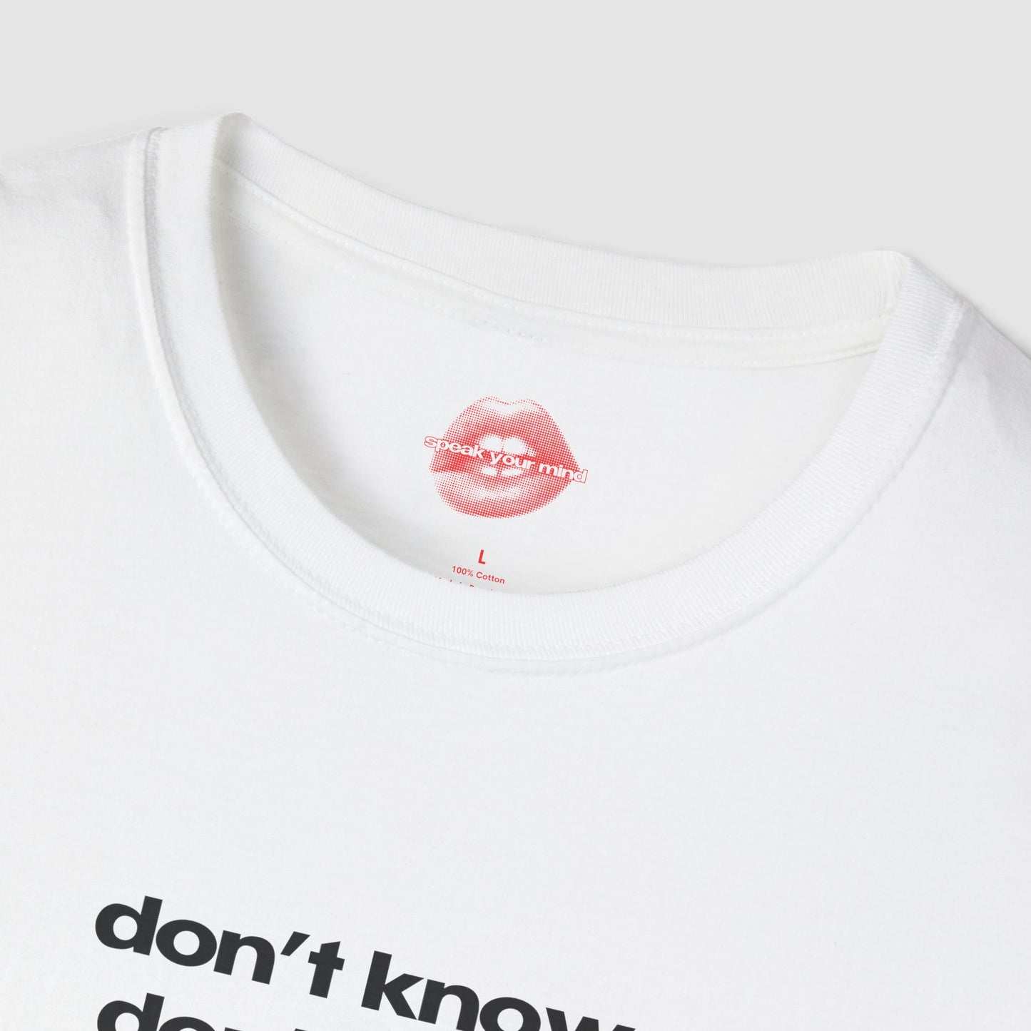 "Don't Know. Don't Care." | Text Only | T-Shirt
