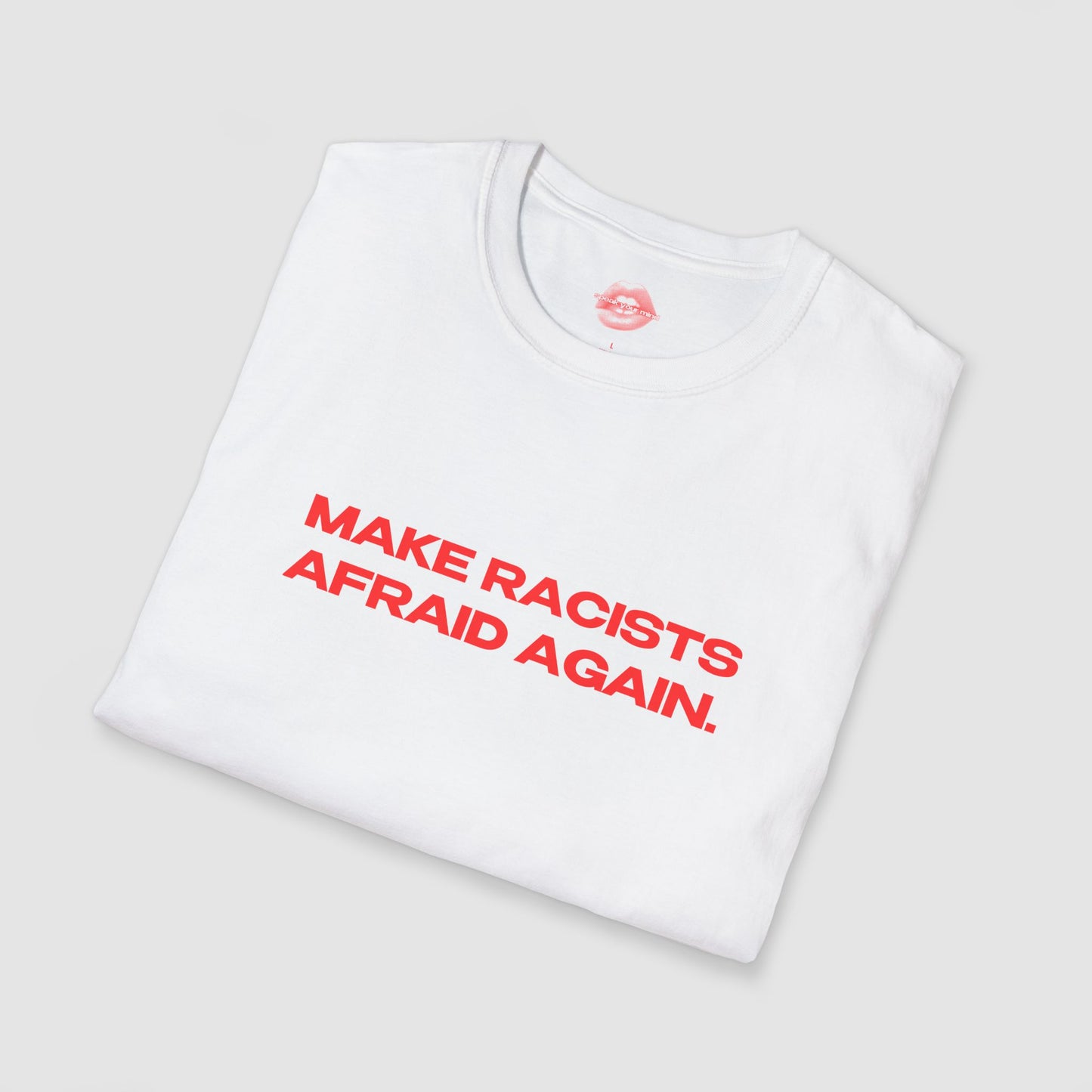 "Make Racists Afraid Again." | Text Only | T-Shirt
