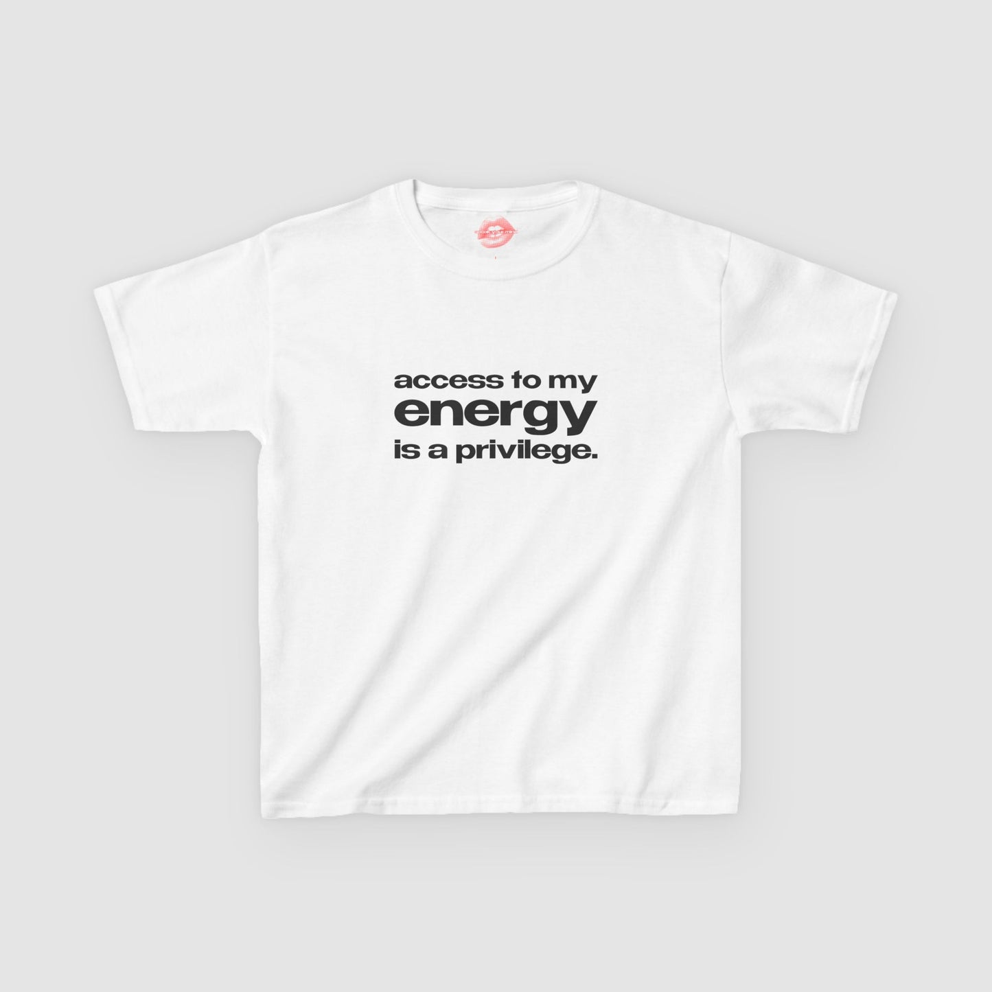 "Access To My Energy Is A Privilege." | Text Only | Baby Tee