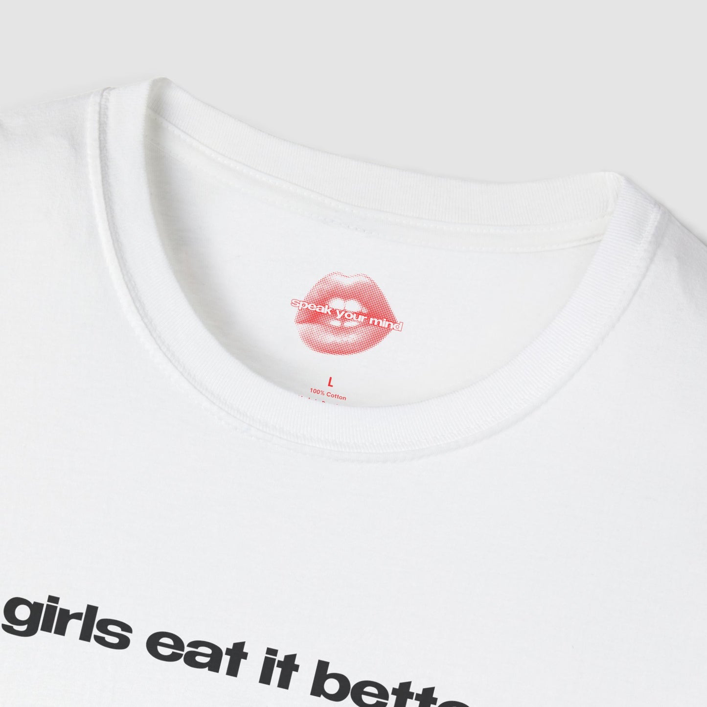 "Girls Eat It Better." | Text Only | T-Shirt
