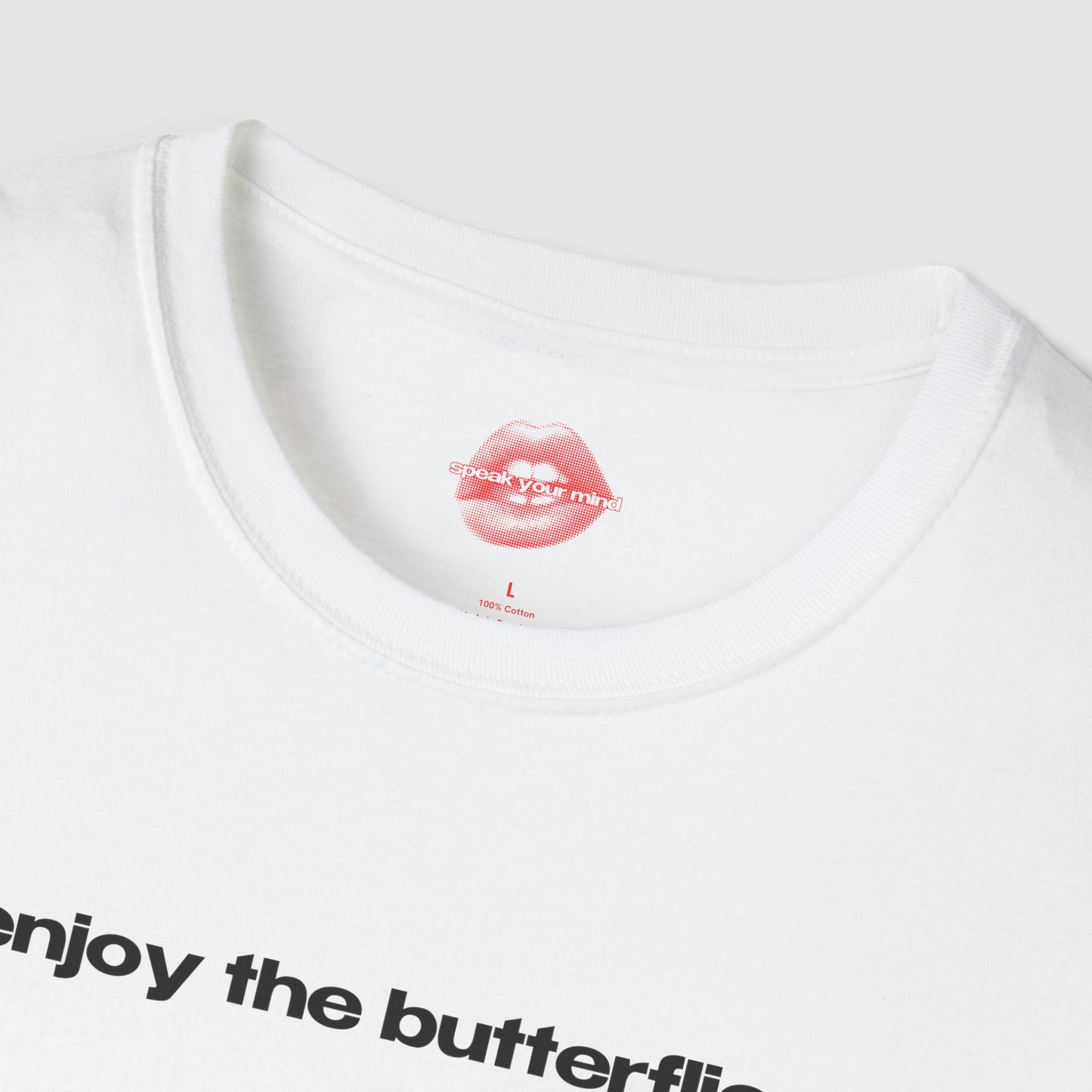 "Enjoy The Butterflies." | Text Only | T-Shirt