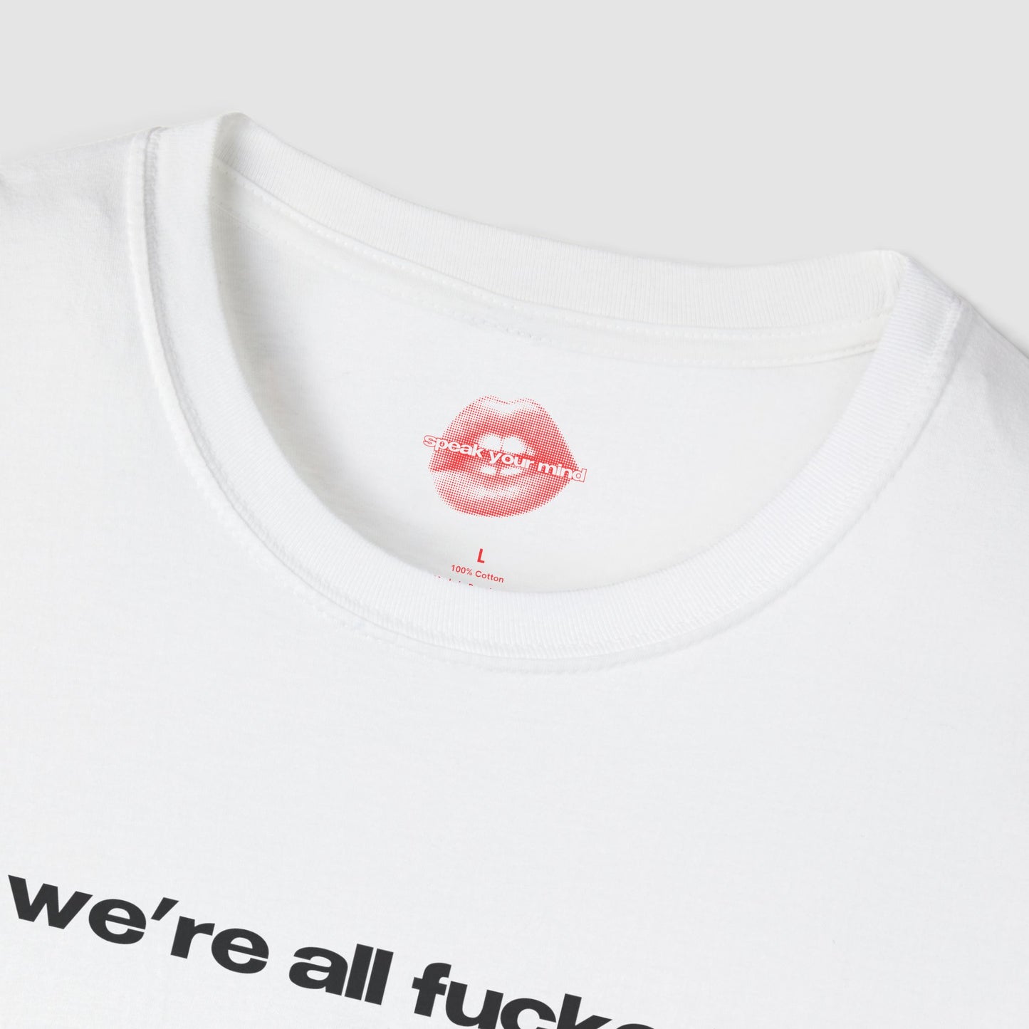 "We're All Fucked." | Text Only | T-Shirt