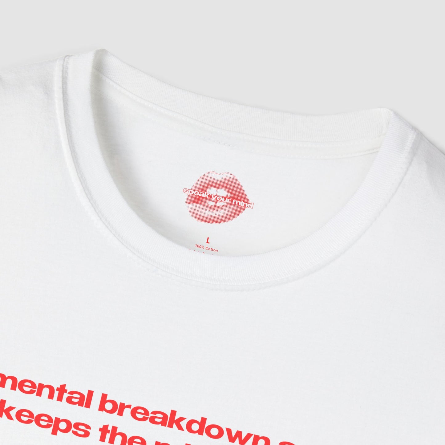 "A Mental Breakdown A Day Keeps The Mind Sane." | Text Only | T-Shirt