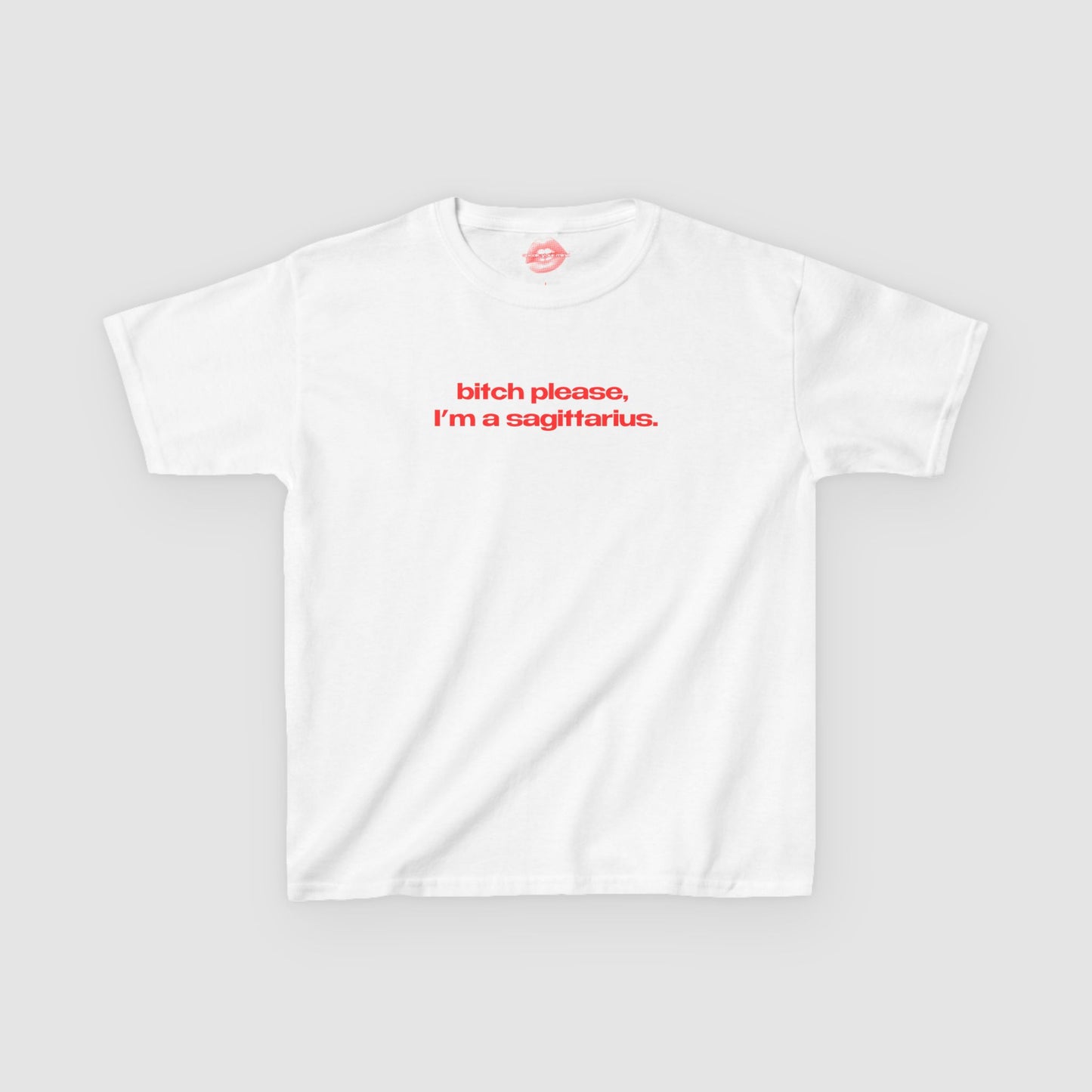 "Bitch Please, I'm A Sagittarius." | Text Only | Baby Tee