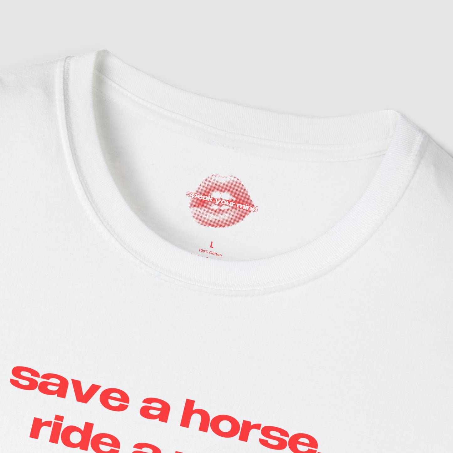 "Save A Horse, Ride A Man." | Text Only | T-Shirt