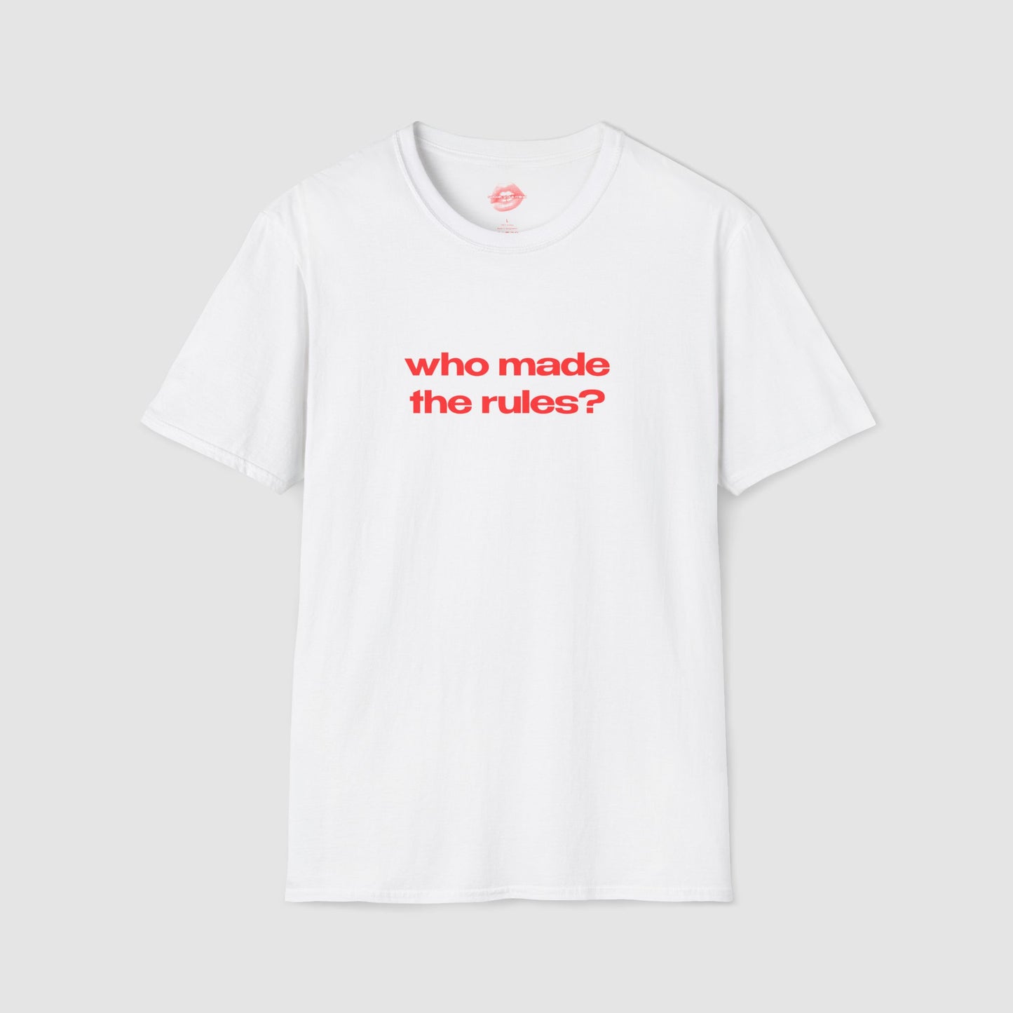 "Who Made The Rules?" | Text Only | T-Shirt