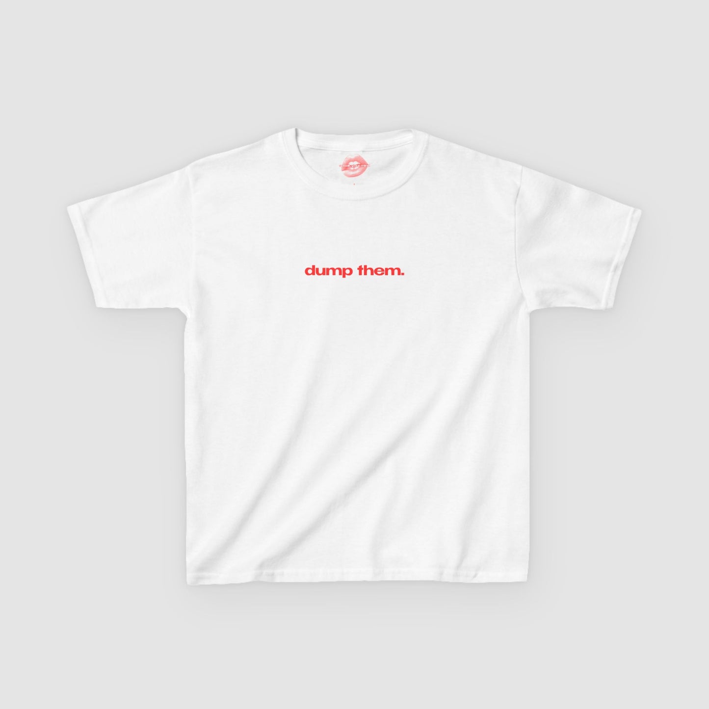 "Dump Them." | Text Only | Baby Tee