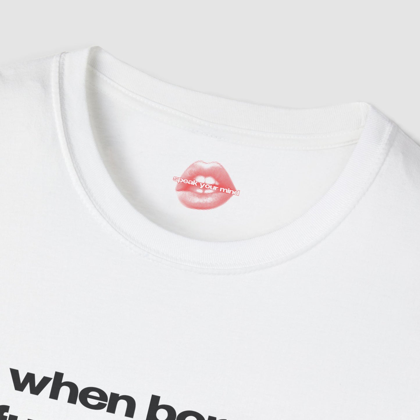 "When Bored, Fuck Your Ex." | Text Only | T-Shirt