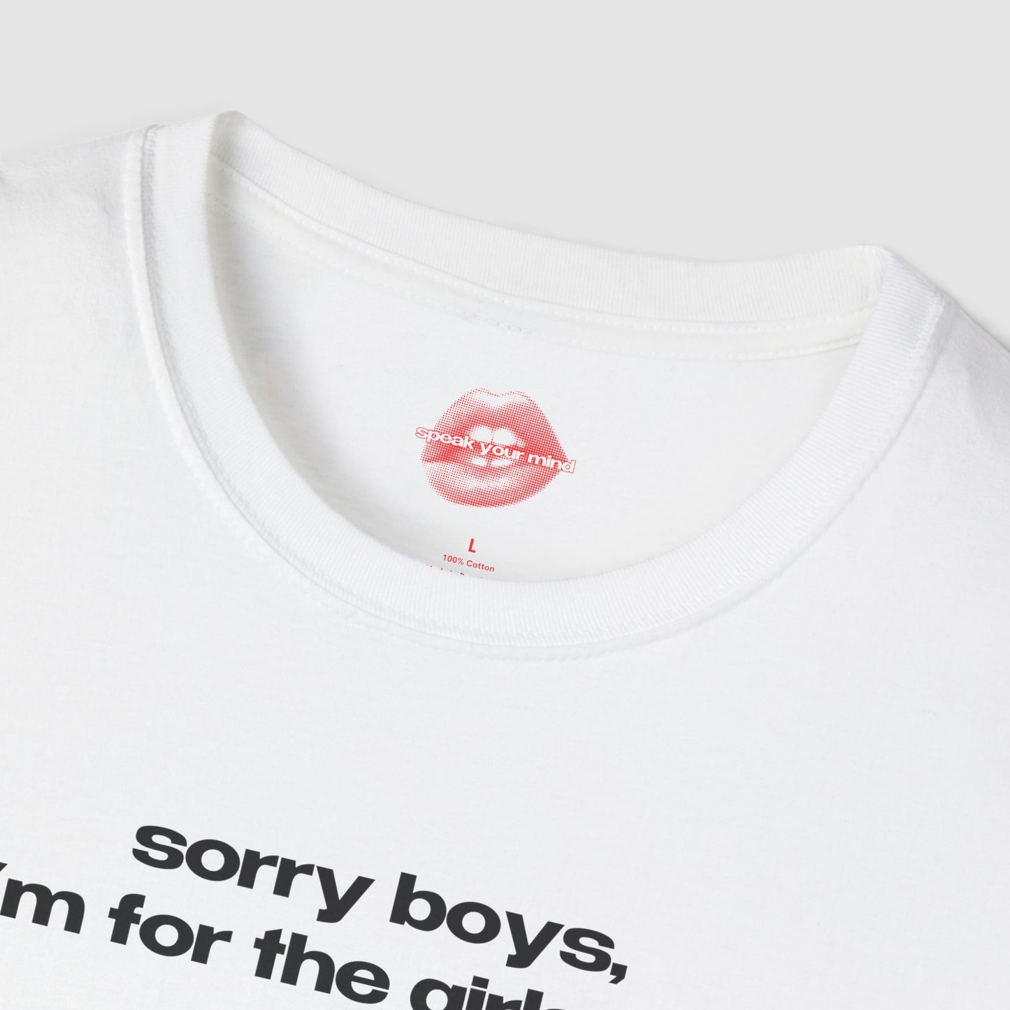 "Sorry Boys, I'm For The Girls Too." | Text Only | T-Shirt