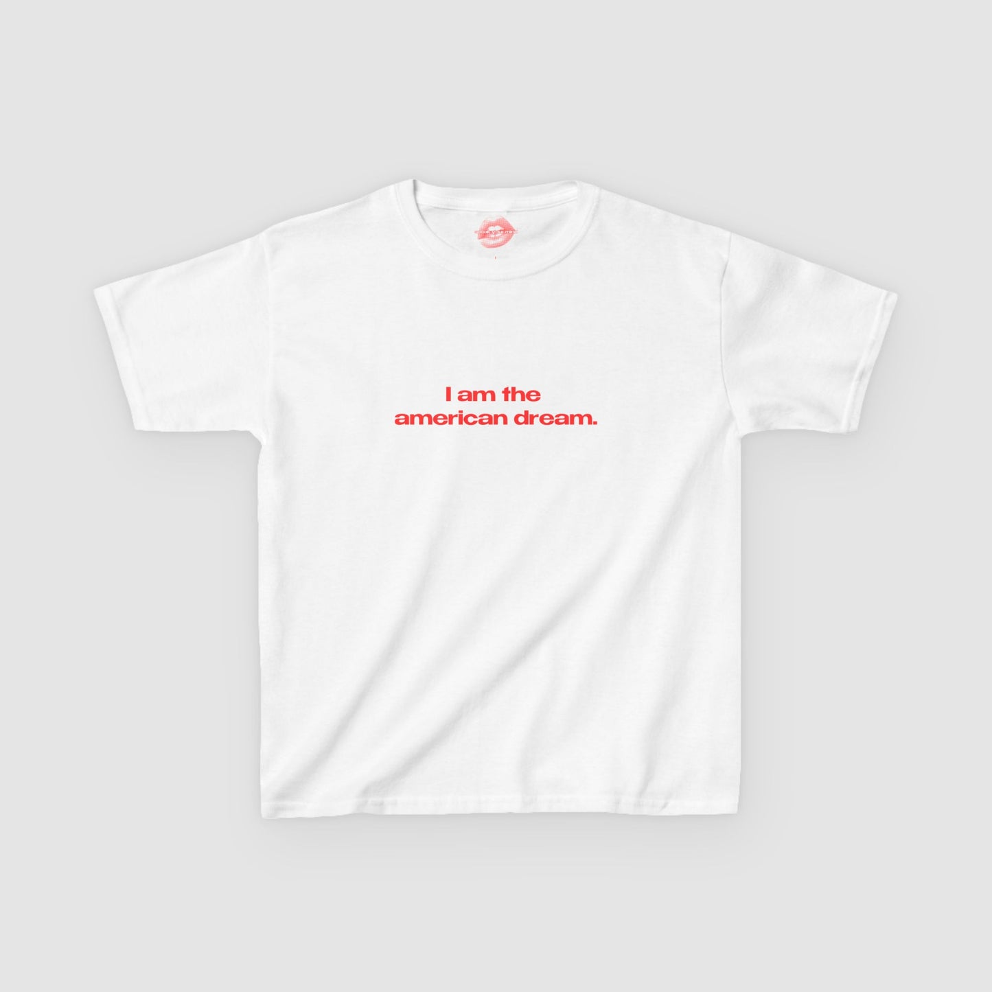 "I Am The American Dream." | Text Only | Baby Tee