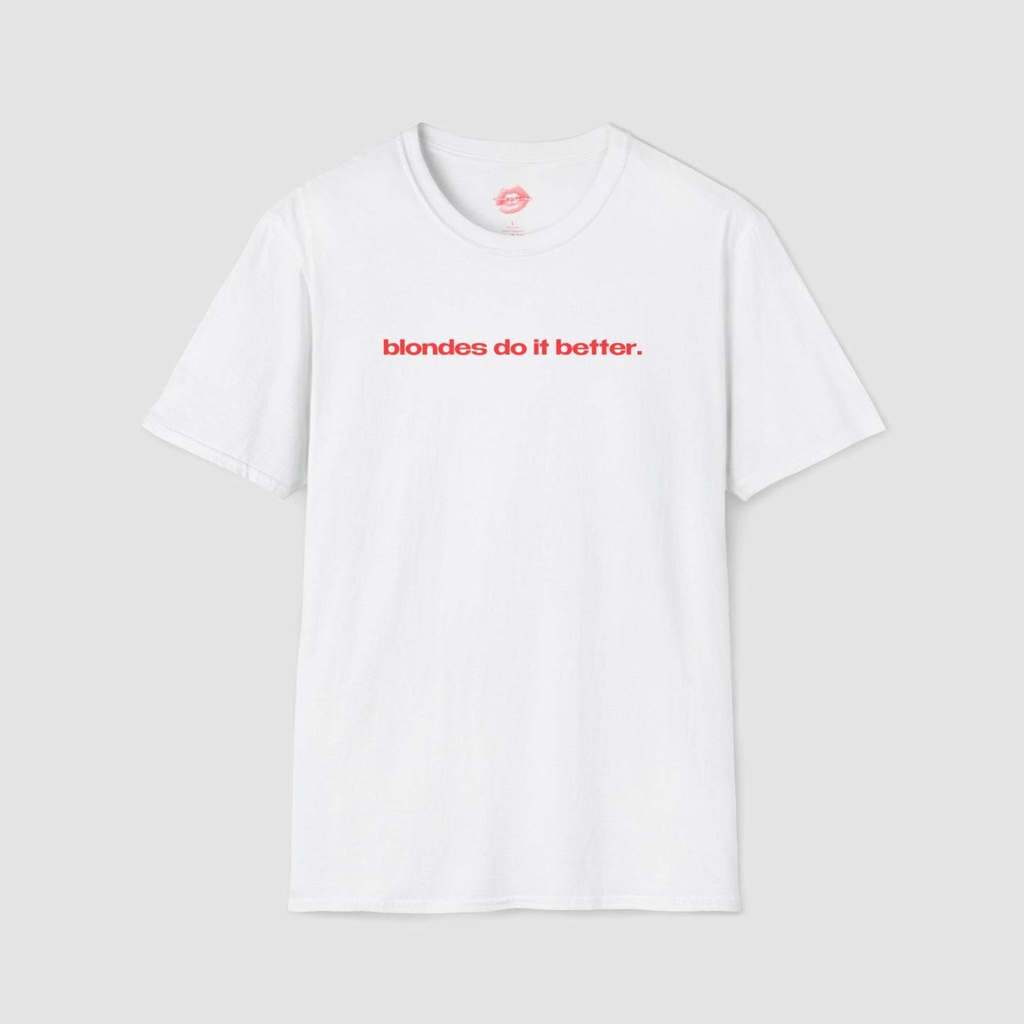 "Blondes Do It Better." | Text Only | T-Shirt