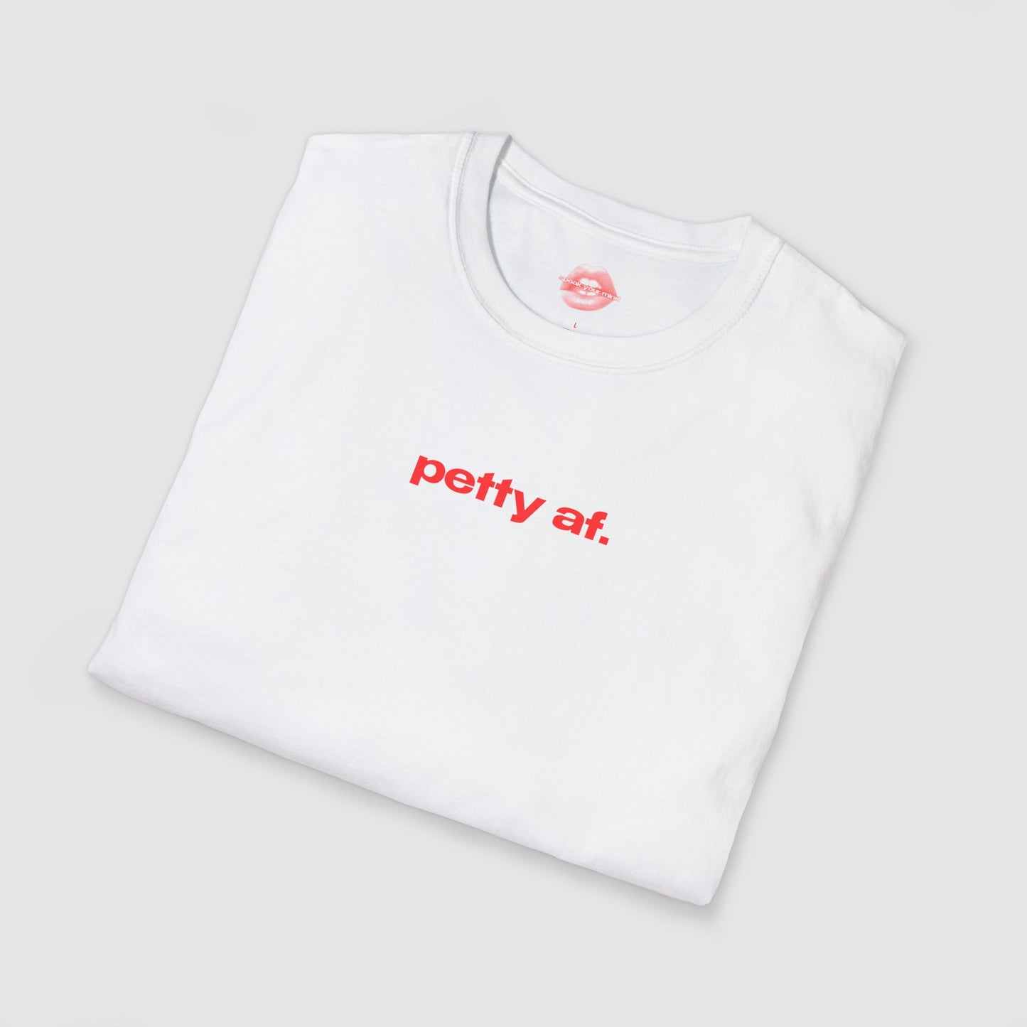 "Petty Af." | Text Only | T-Shirt