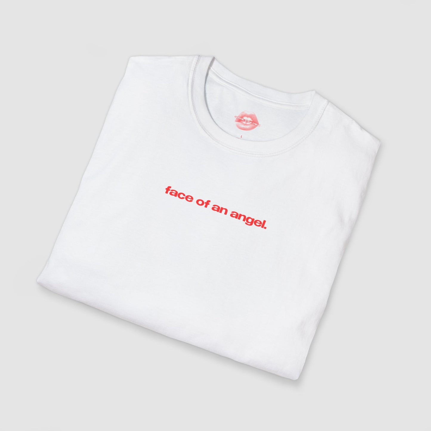 "Face Of An Angel." | Text Only | T-Shirt