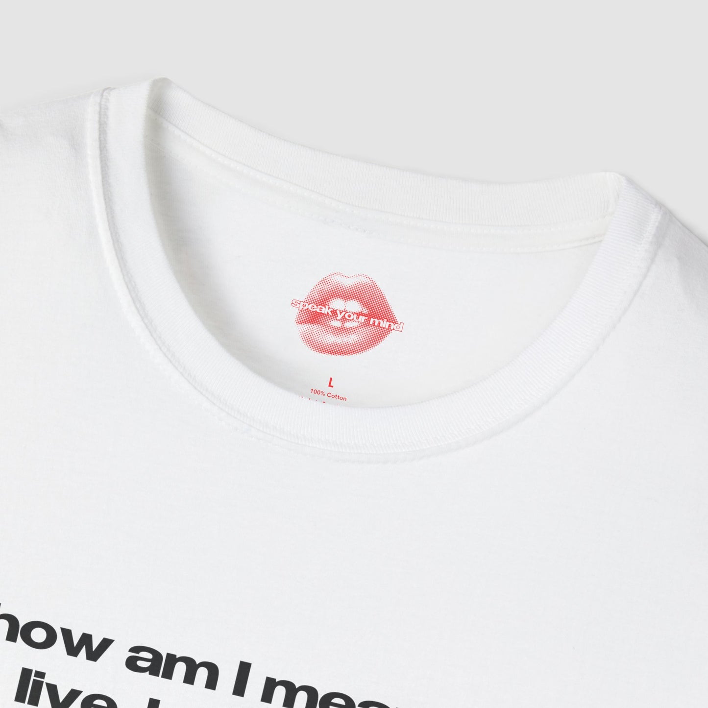 "How Am I Meant To Live, Laugh, Love, When Women's Rights Are Treated Like A Limited-Time Offer At A Clearance Sale." | Text Only | T-Shirt