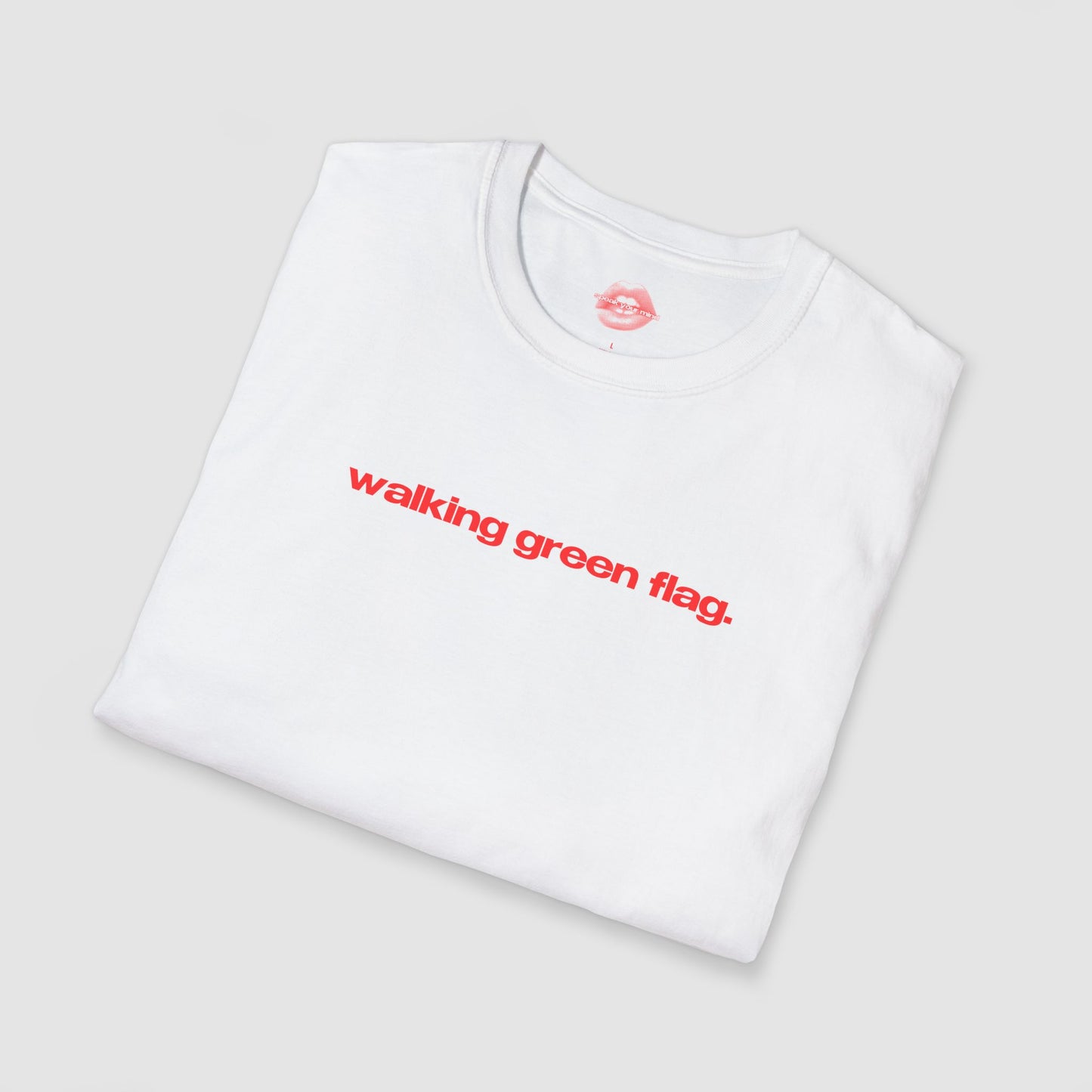 "Walking Green Flag." | Text Only | T-Shirt