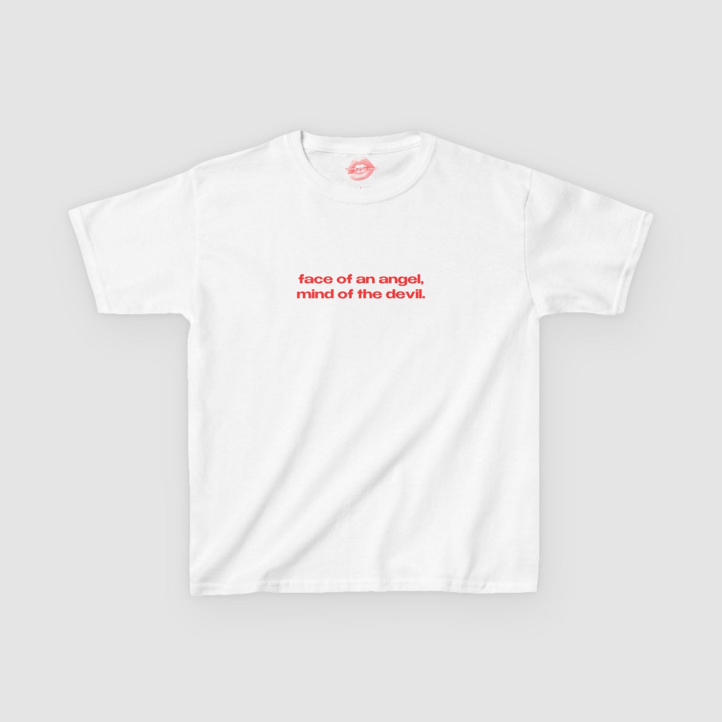 "Face Of An Angel, Mind Of The Devil." | Text Only | Baby Tee