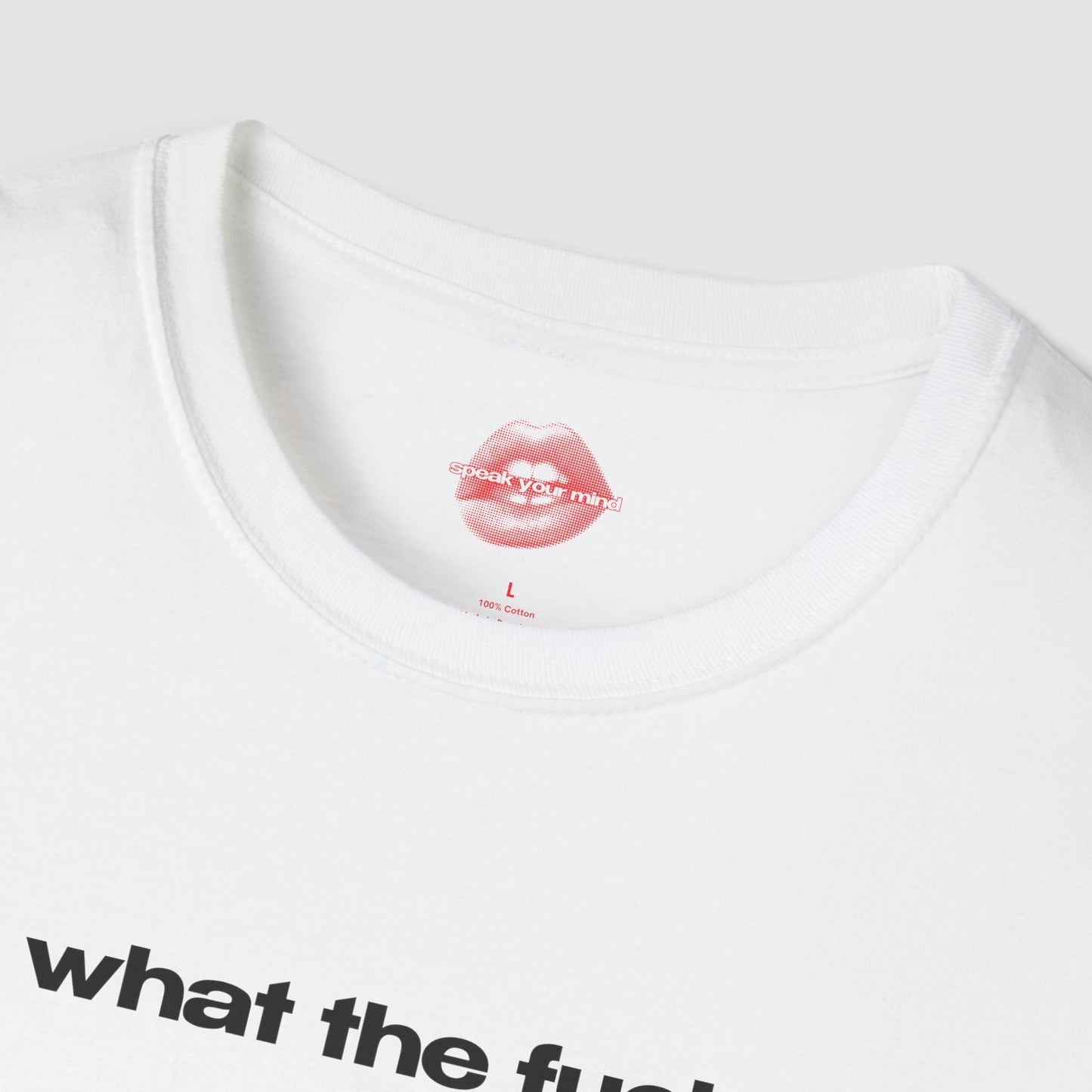 "What The Fuck." | Text Only | T-Shirt
