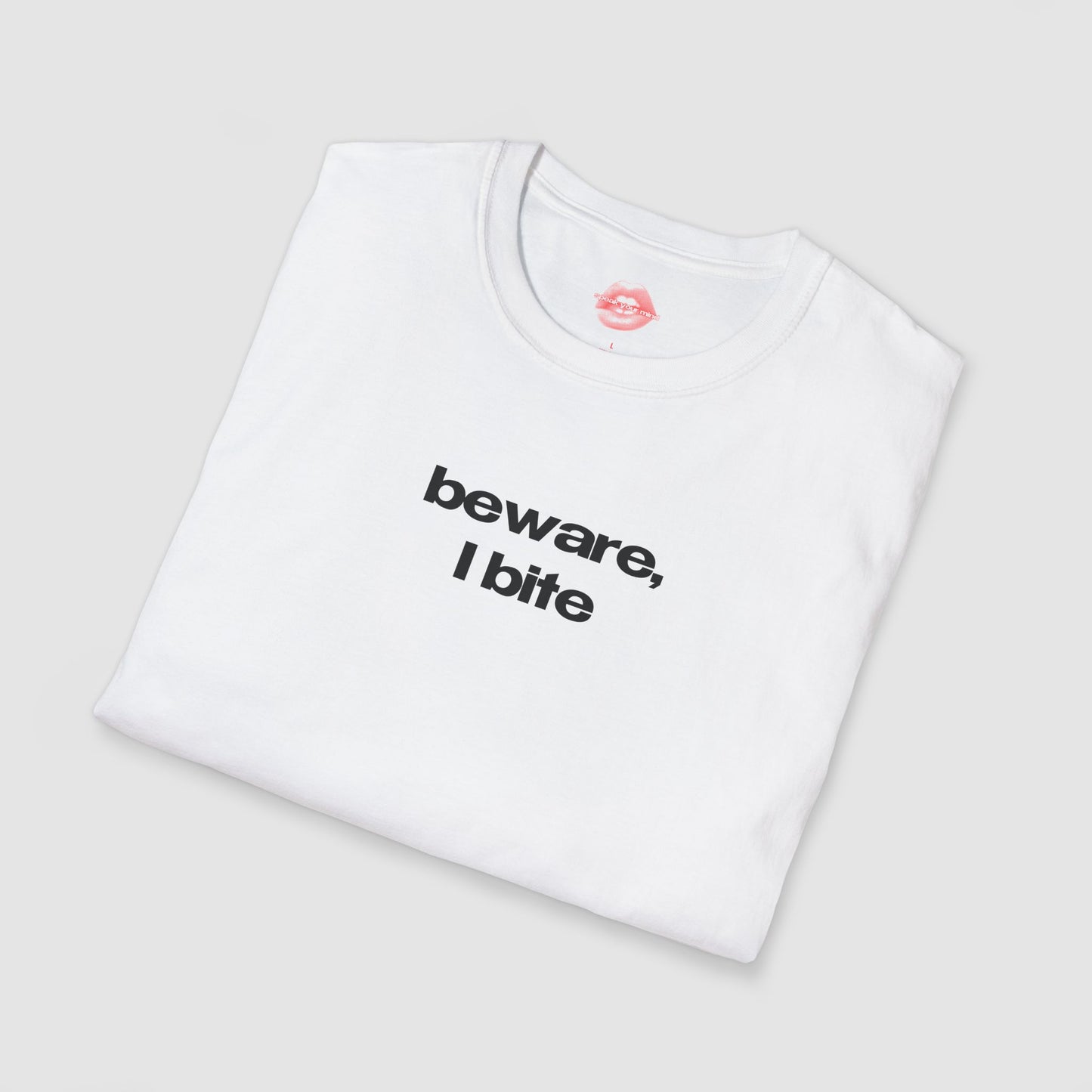 ”Beware, I Bite” | Text Only | T-Shirt