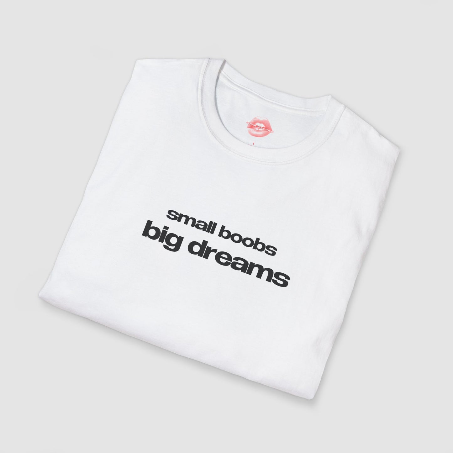 "Small Boobs Big Dreams” | Text Only | T-Shirt