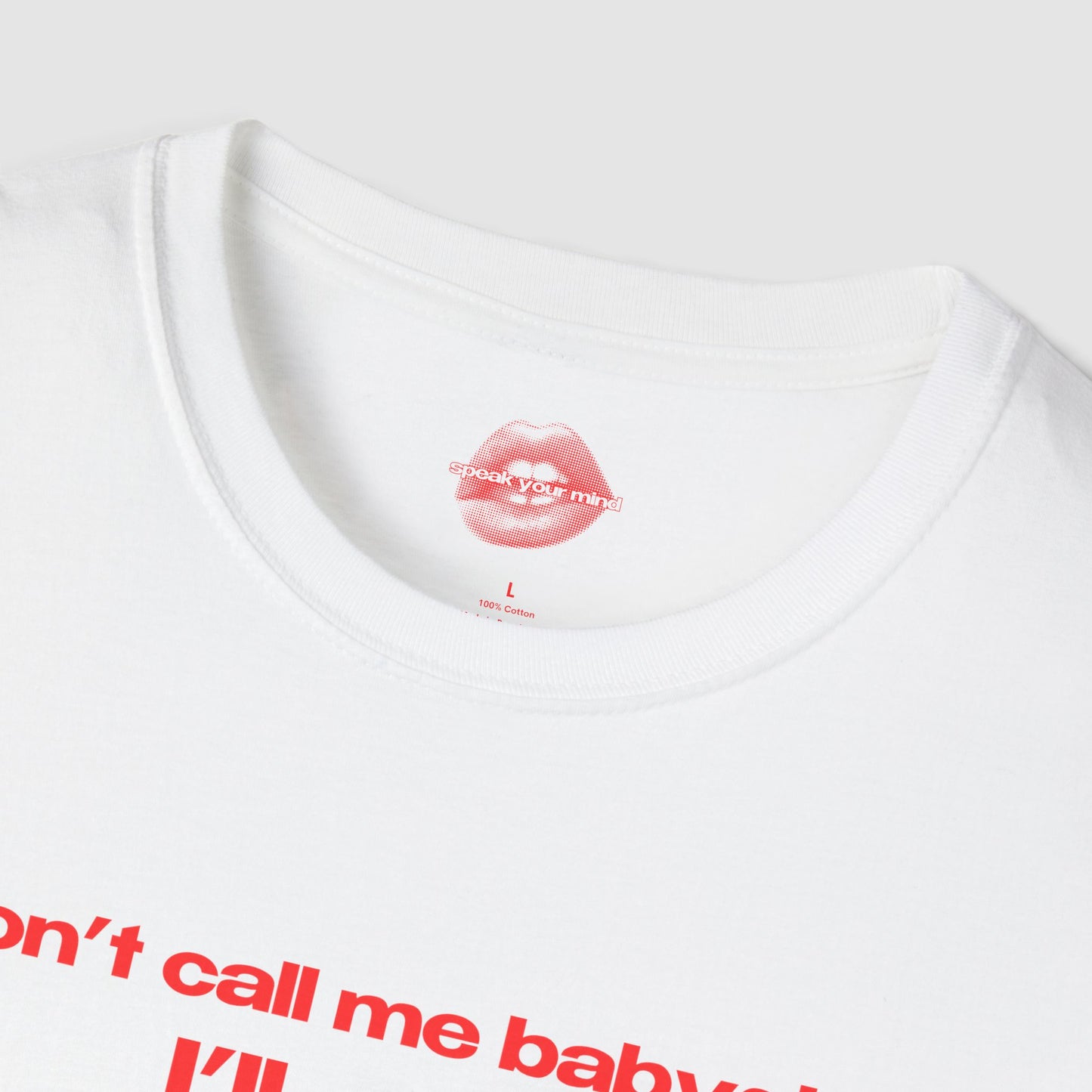 "Don't Call Me BabyGirl, I'll Cum." | Text Only | T-Shirt