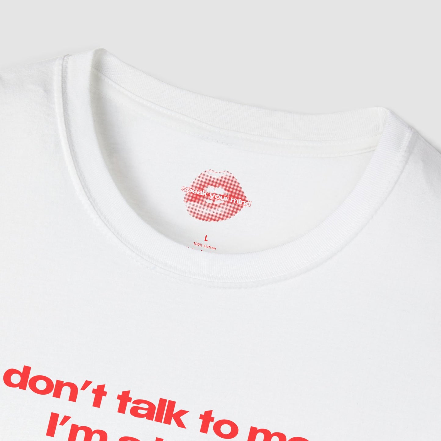 "Don't Talk To Me, I'm A Bitch." | Text Only | T-Shirt