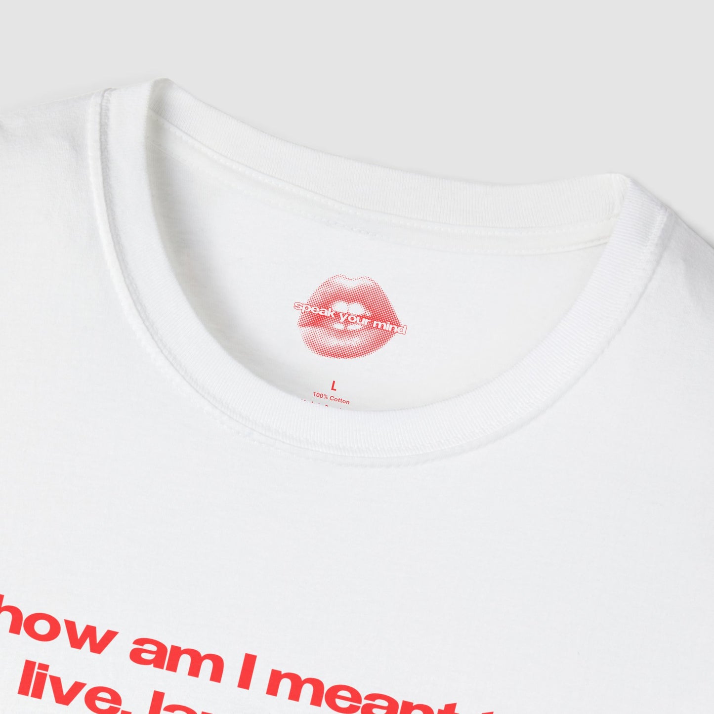 "How Am I Meant To Live, Laugh, Love, When My Rights Have An Expiration Date, But Hate Speech Has A Lifetime Warranty." | Text Only | T-Shirt