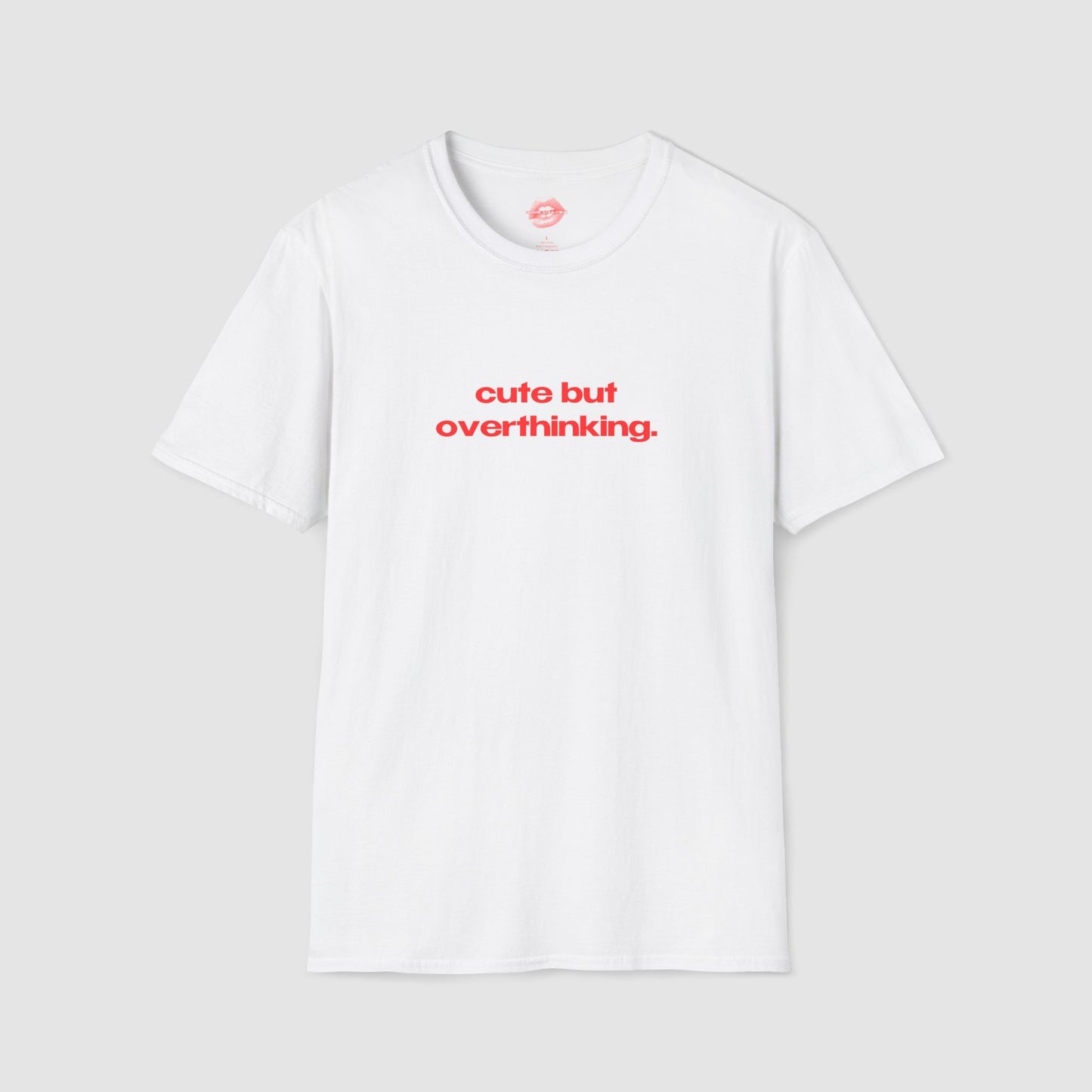 "Cute But Overthinking." | Text Only | T-Shirt