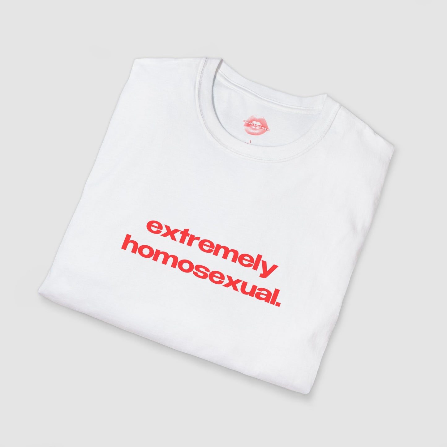 "Extremely Homosexual." | Text Only | T-Shirt