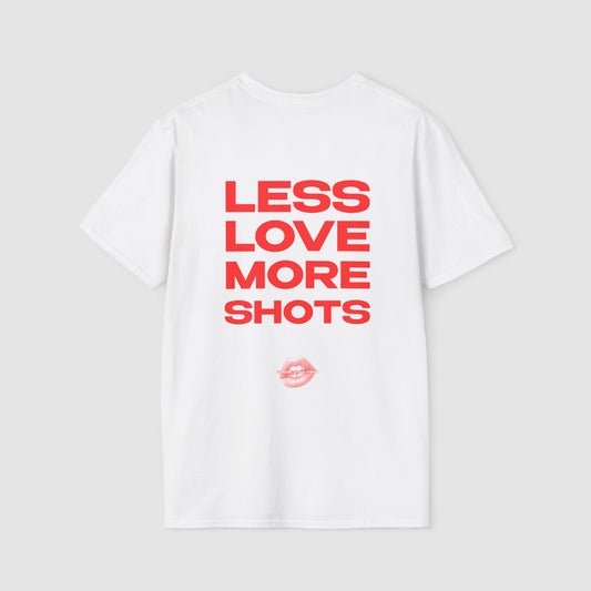 "Your Liver Can Repair Itself, Your Heart Can't. Less Love More Shots." | Text Only | T-Shirt