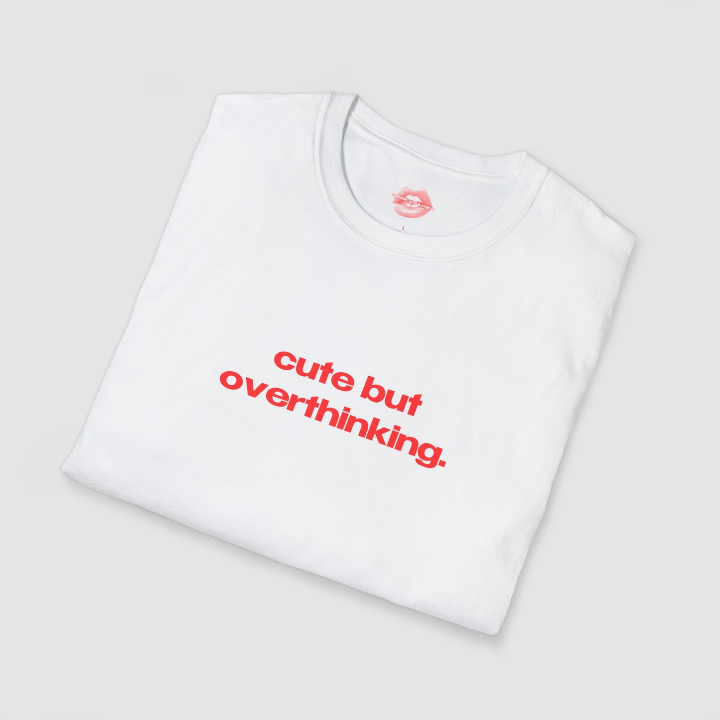 "Cute But Overthinking." | Text Only | T-Shirt