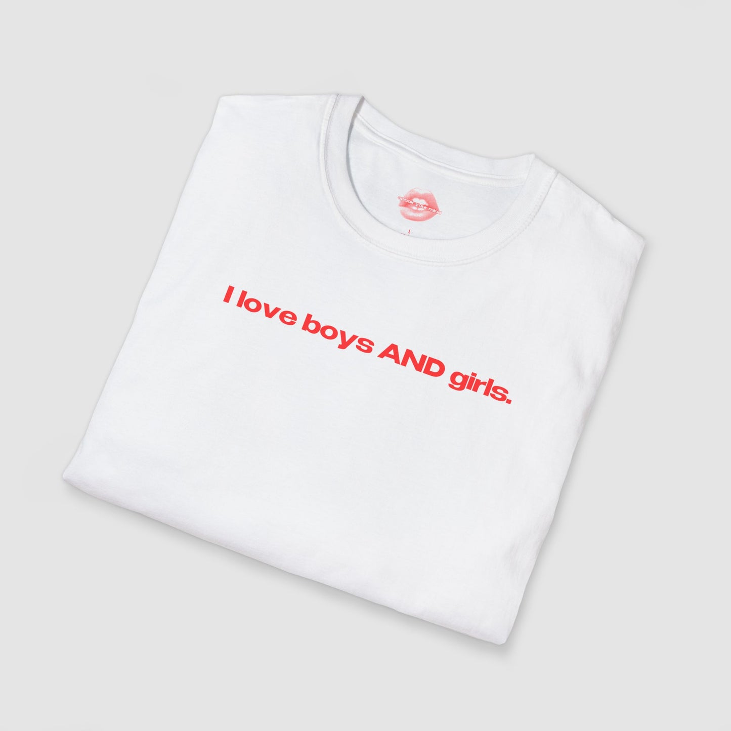 "I Love Boys And Girls." | Text Only | T-Shirt