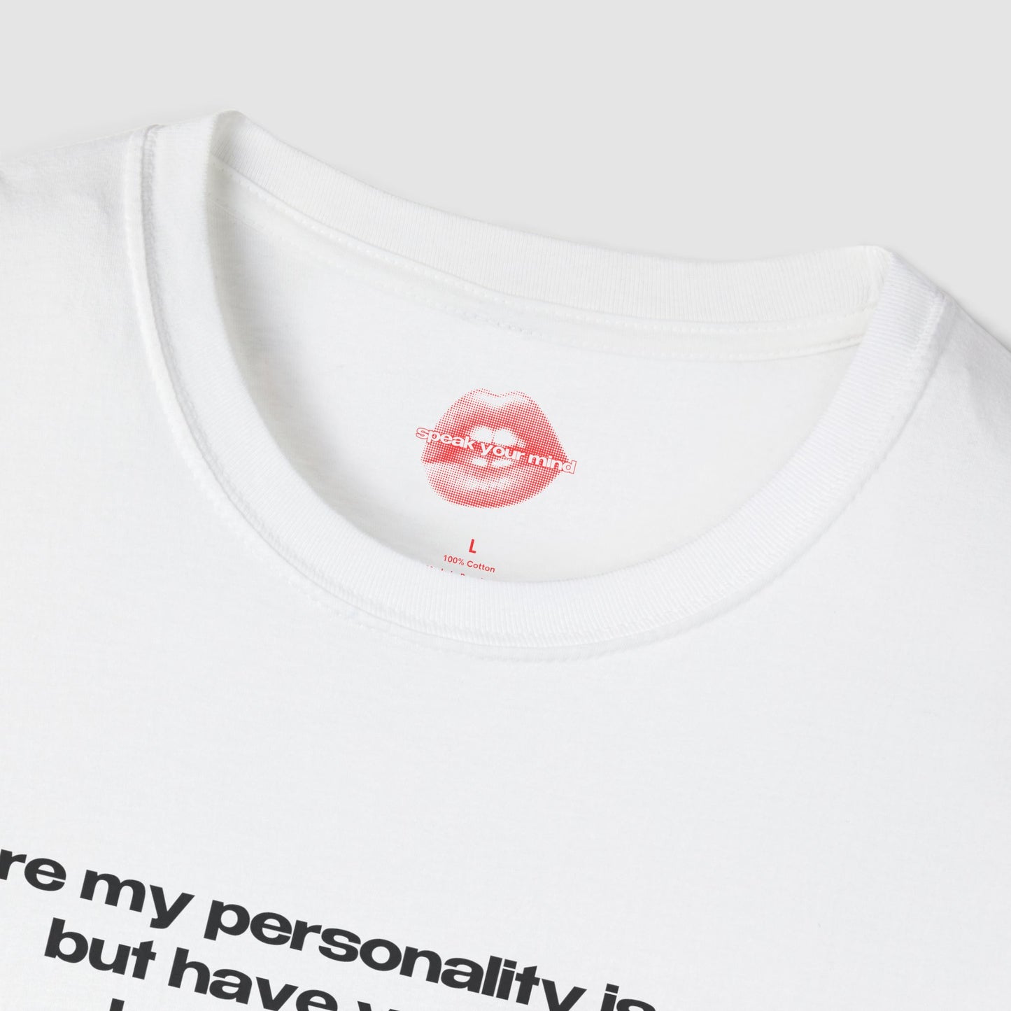 "Sure My Personality Is Cool, But Have You Seen How Hot I Am?" | Text Only | T-Shirt