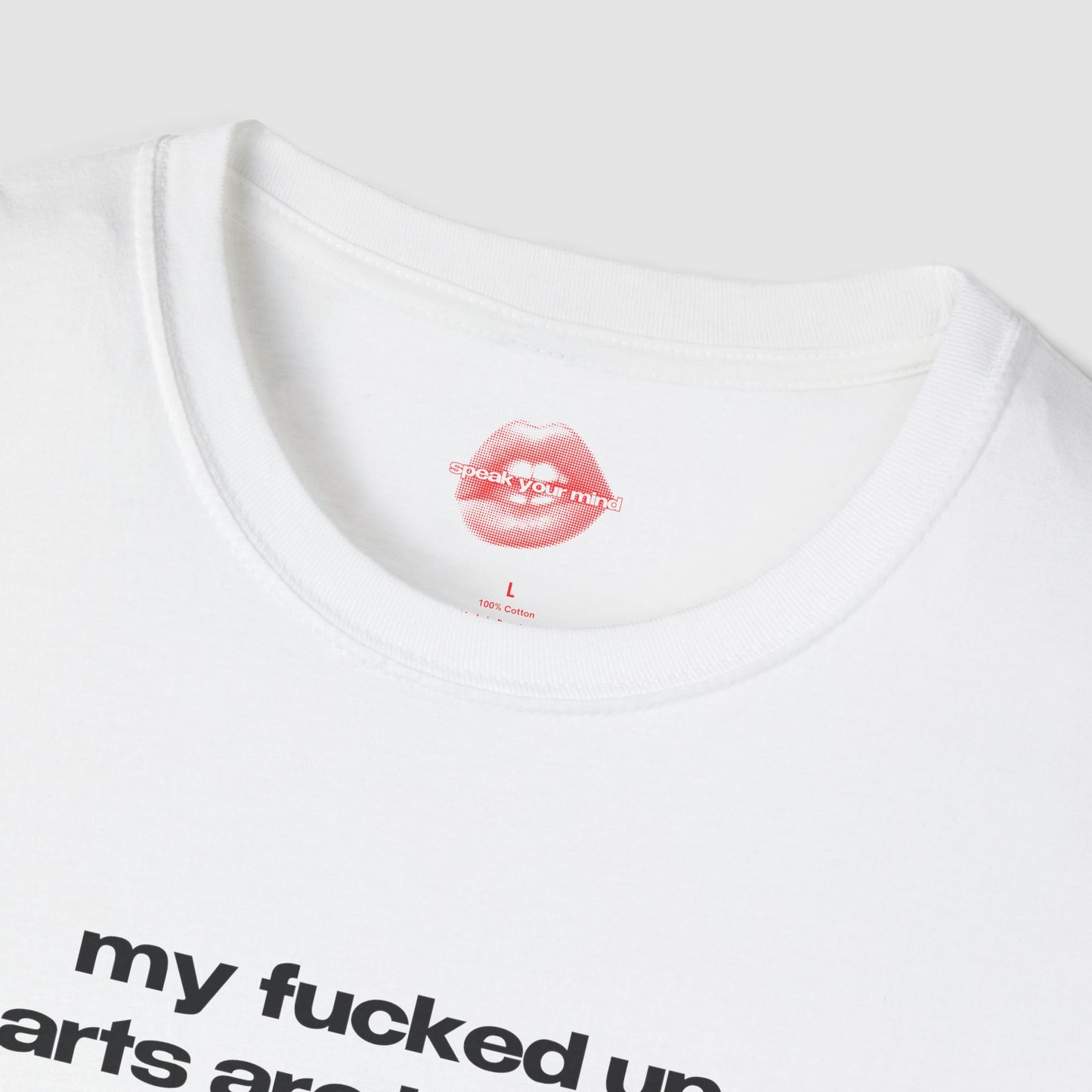 "My Fucked Up Parts Are Inherited." | Text Only | T-Shirt