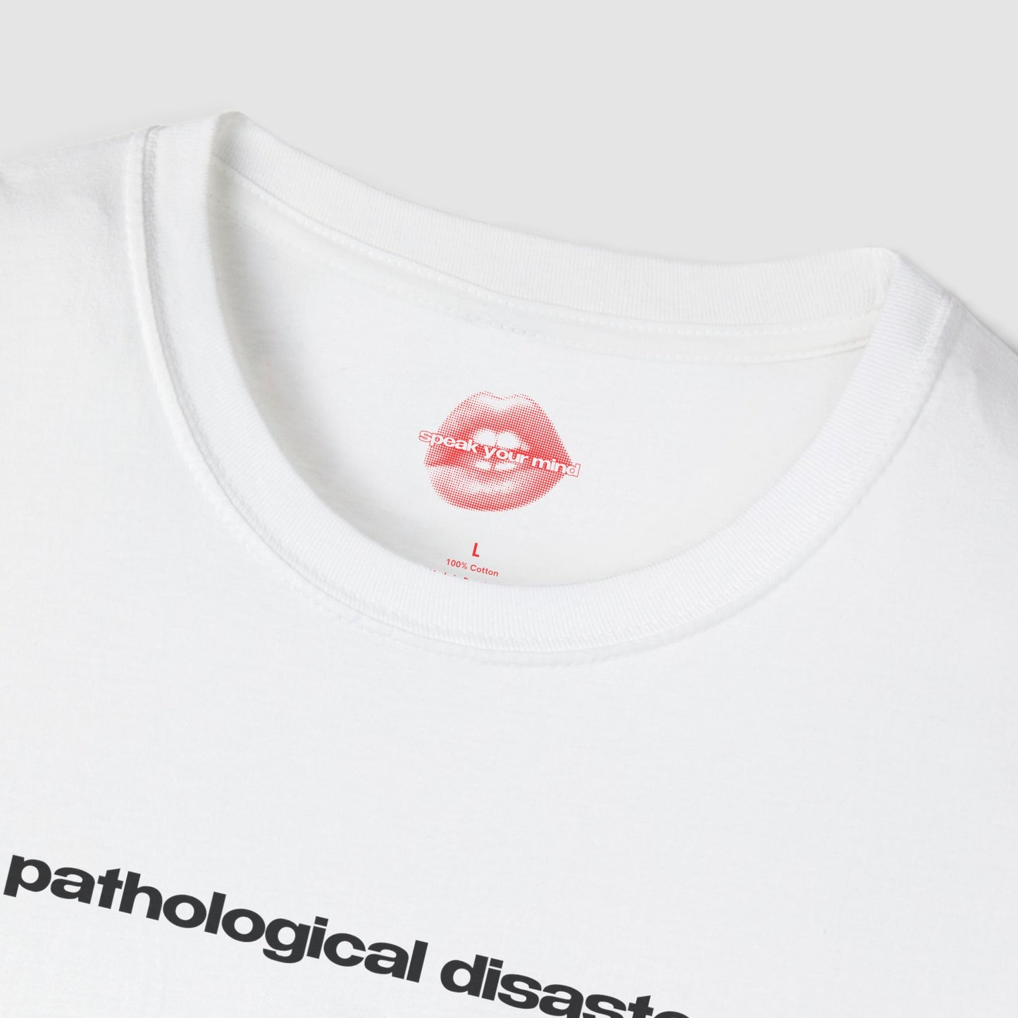 "Pathological Disaster." | Text Only | T-Shirt