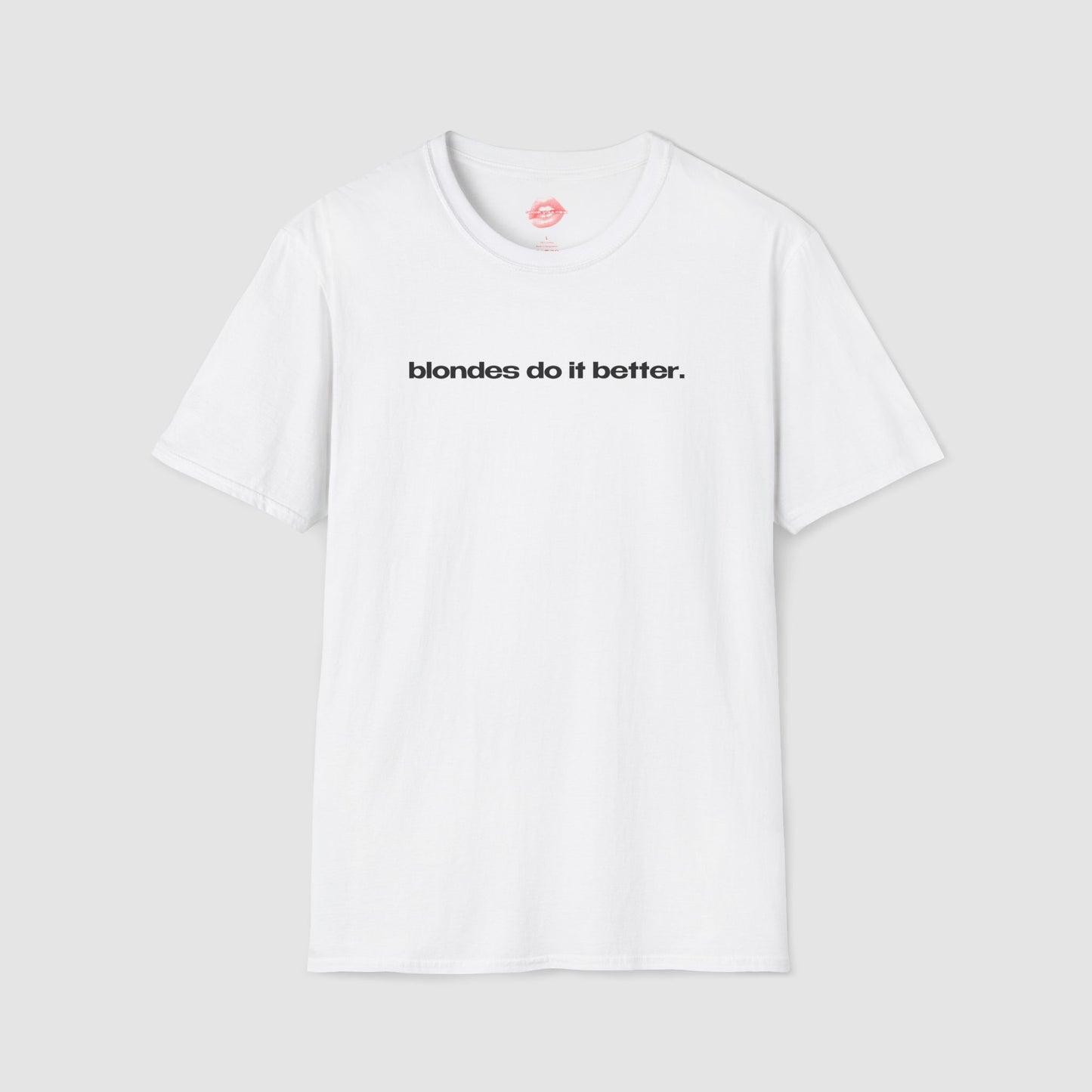 "Blondes Do It Better." | Text Only | T-Shirt