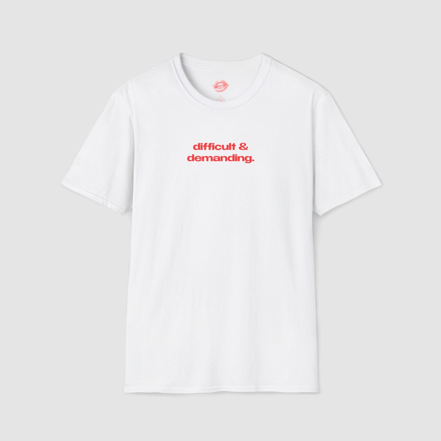 "Difficult & Demanding." | Text Only | T-Shirt
