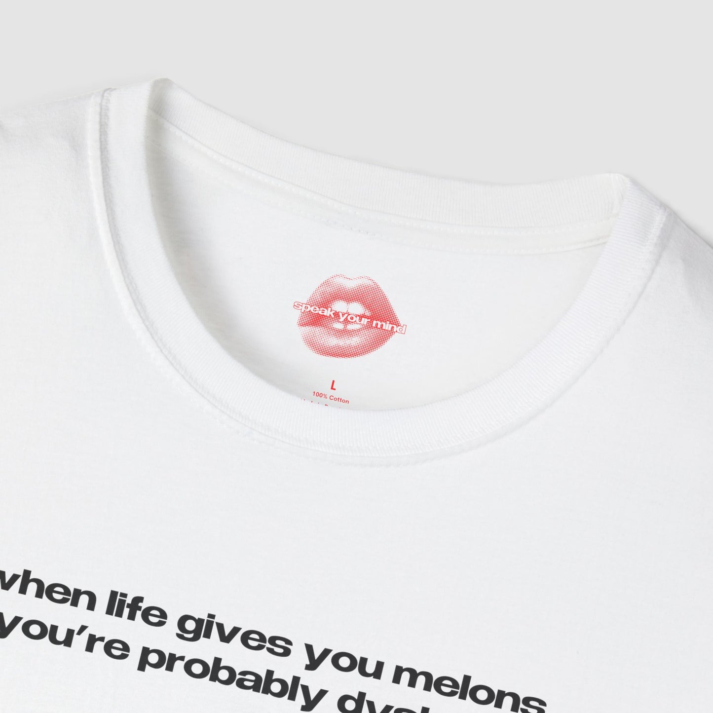 "When Life Gives You Melons, You're Probably Dyslexic." | Text Only | T-Shirt