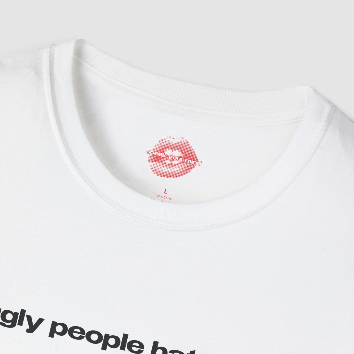 "Ugly People Hate Me." | Text Only | T-Shirt