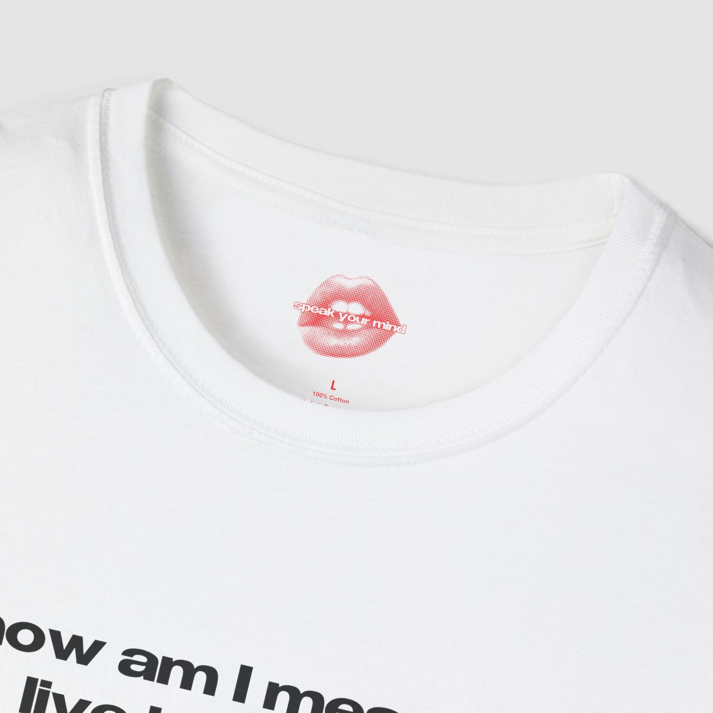 "How Am I Meant To Live Laugh Love In This World." | Text Only | T-Shirt