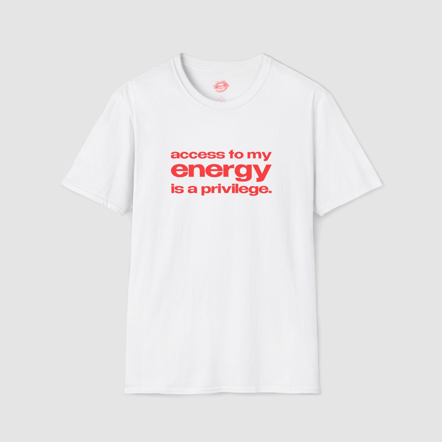 "Access To My Energy Is A Privilege." | Text Only | T-Shirt