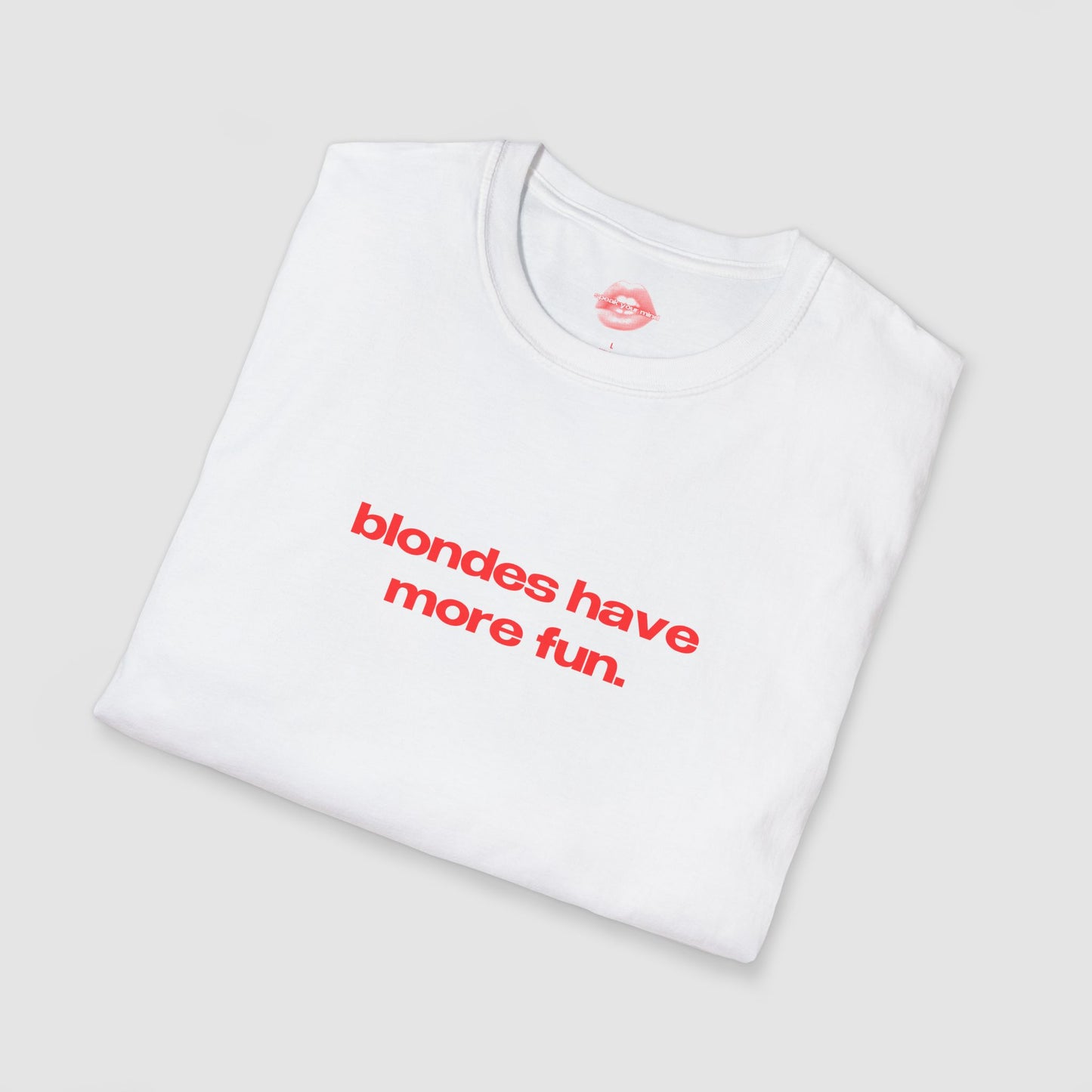 "Blondes Have More Fun." | Text Only | T-Shirt