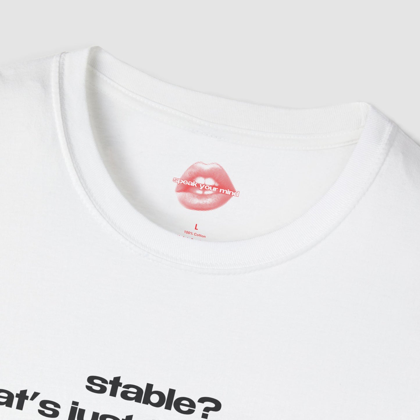 "Stable? That's Just For Horses." | Text Only | T-Shirt