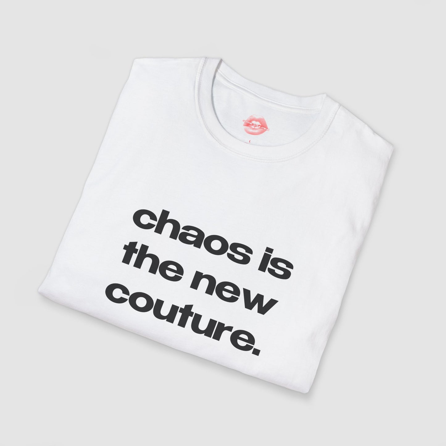 "Chaos Is The New Couture." | Text Only | T-Shirt