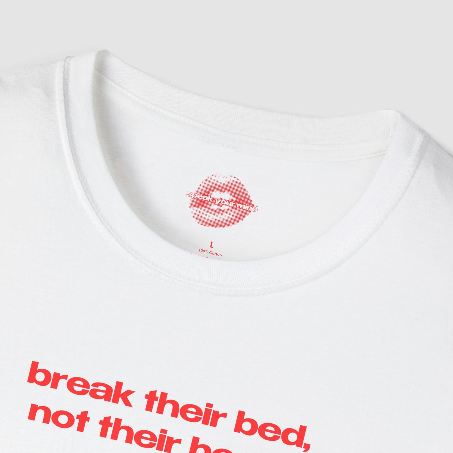 "Break Their Bed, Not Their Heart." | Text Only | T-Shirt