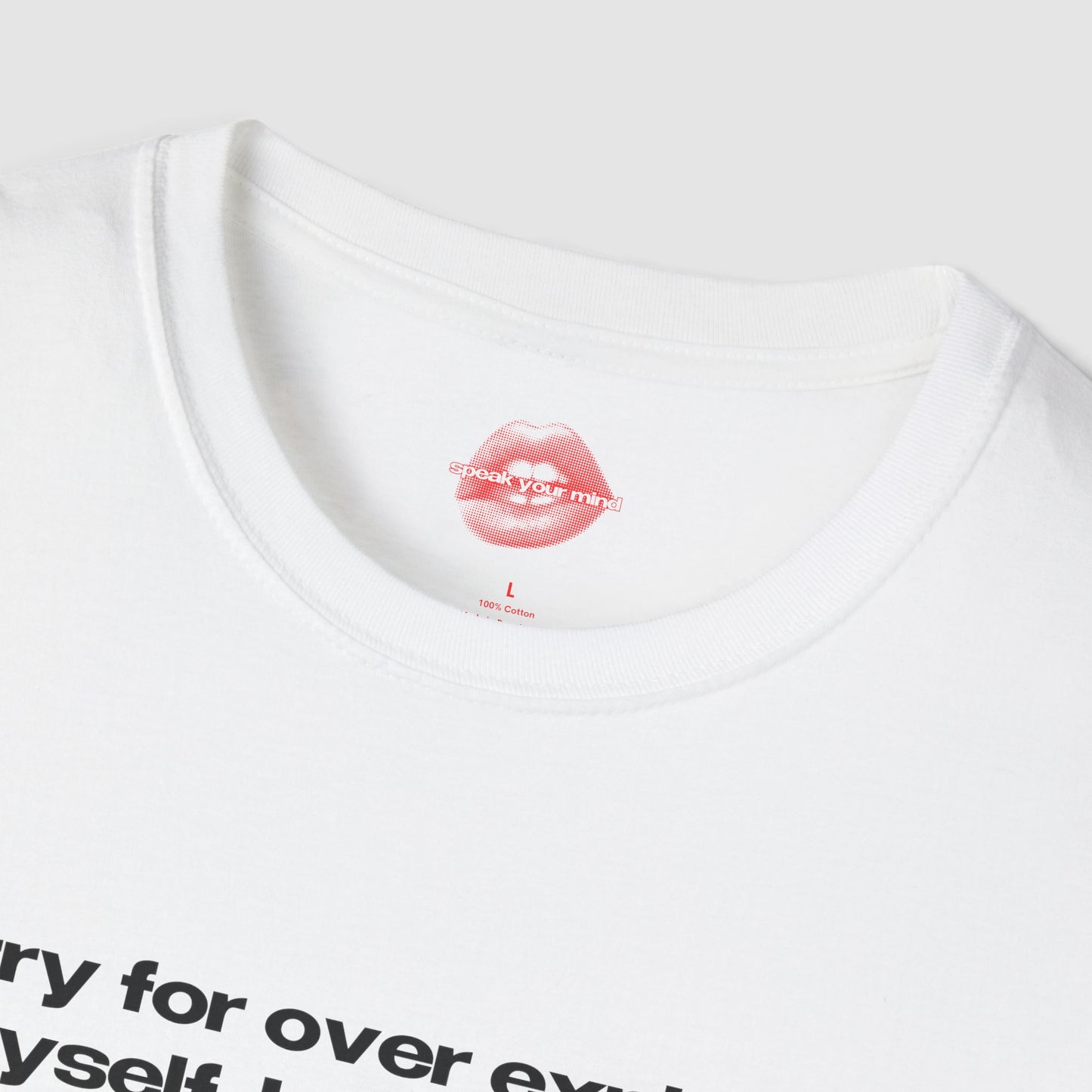"Sorry For Over Explaining Myself, I Got Yelled At A Lot As A Child." | Text Only | T-Shirt